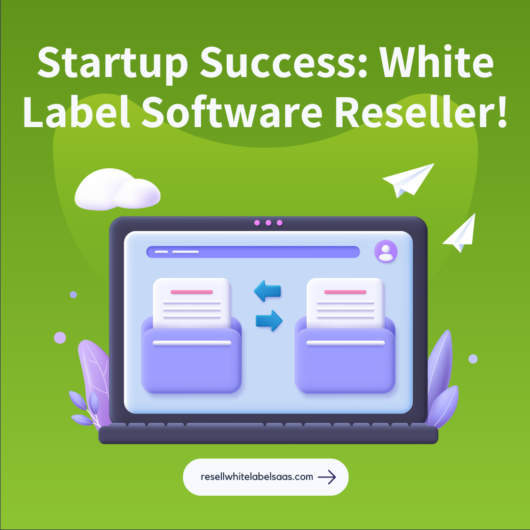 How To Start A Profitable White Label Software Reseller Business