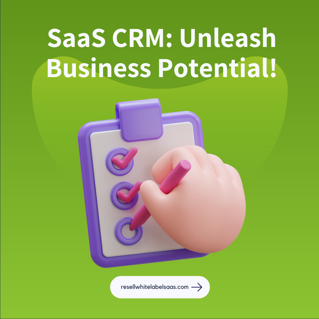 Maximizing Your Business Potential With White Label Saas Crm Solutions