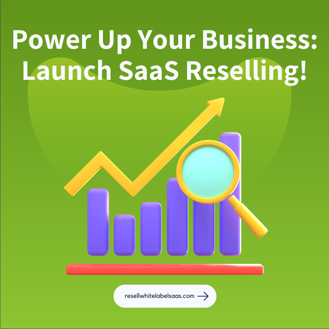 Launch Your High Growth Reselling Software As A Service Business In