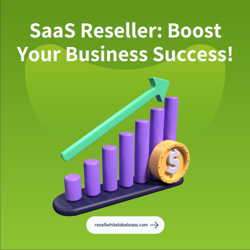SaaS Reseller: Boost Your Business Success!