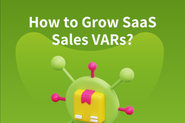 Growing SaaS Sales via the Value-Added Reseller Distribution Channel