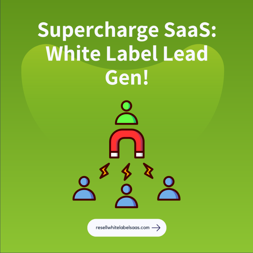 How White Label Lead Generation SaaS Services Can Supercharge Your Sales Pipeline!