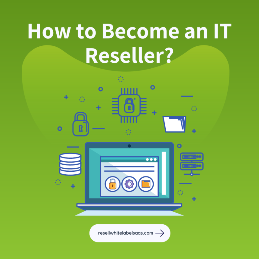 How to Become an IT Reseller