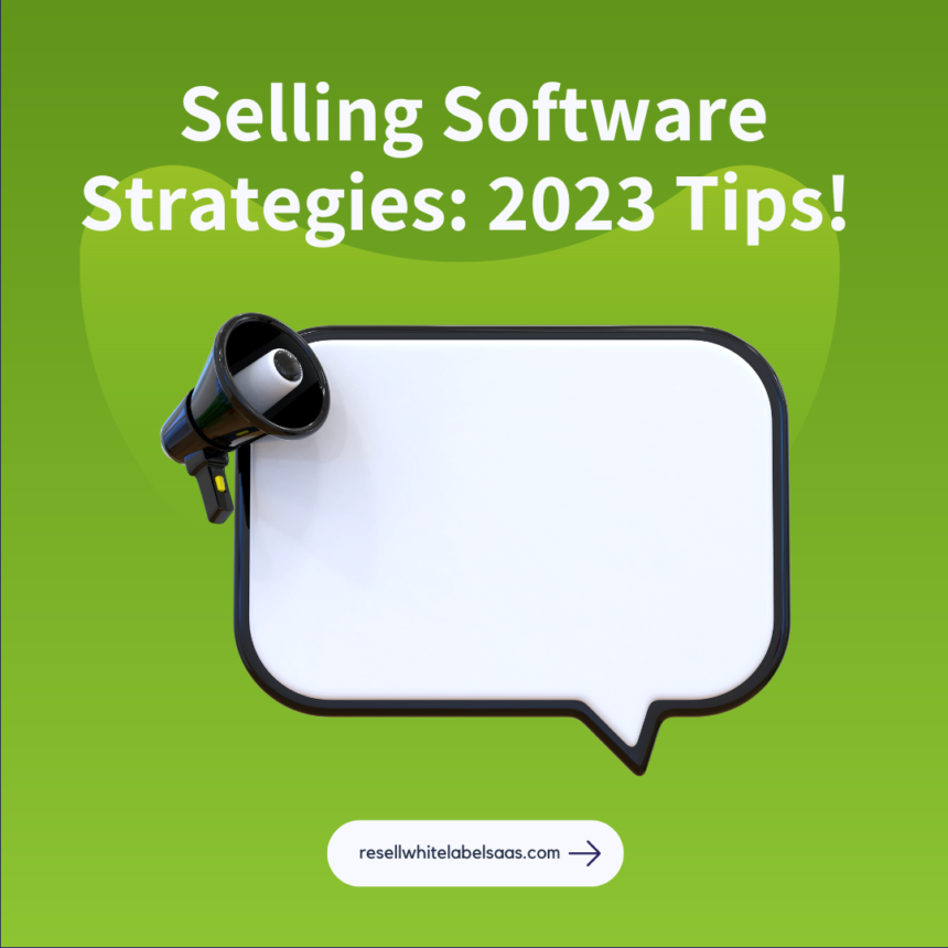 Selling Software Strategy: 2023 Tips!