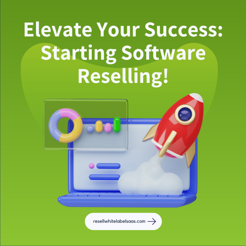 The Ultimate Guide to Starting a Reselling Software Business in 2023