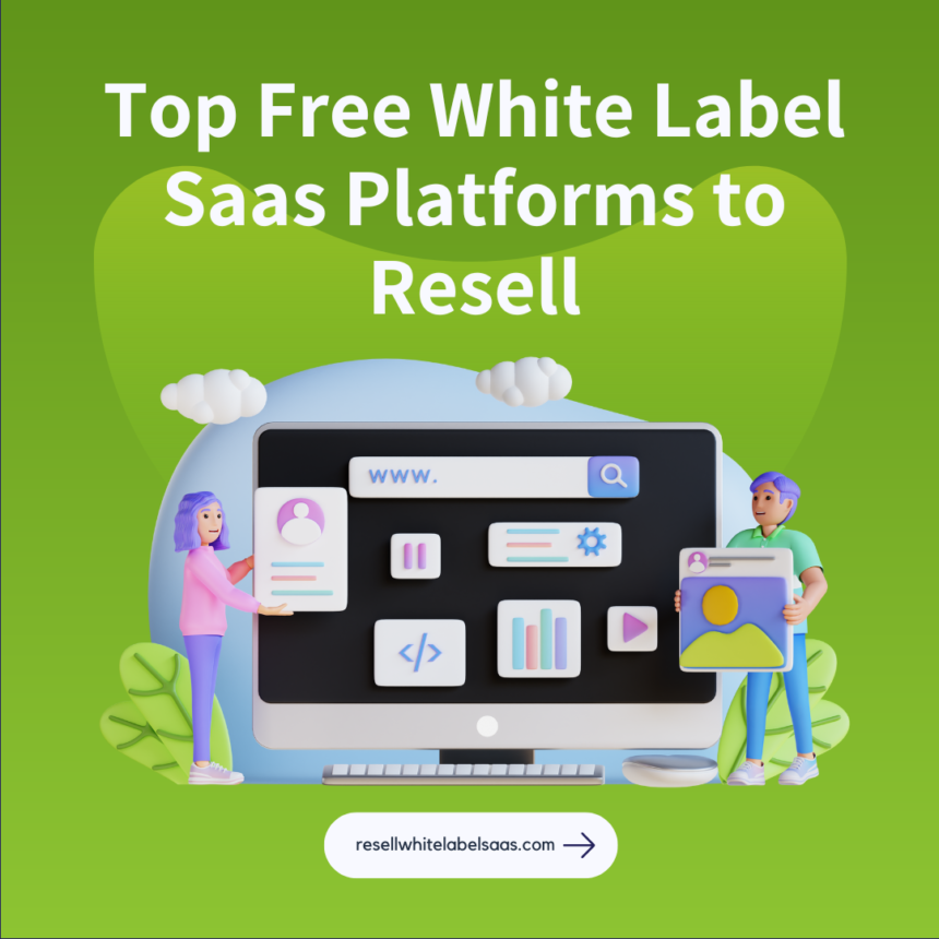 Top Free White Label Saas Platforms to Resell