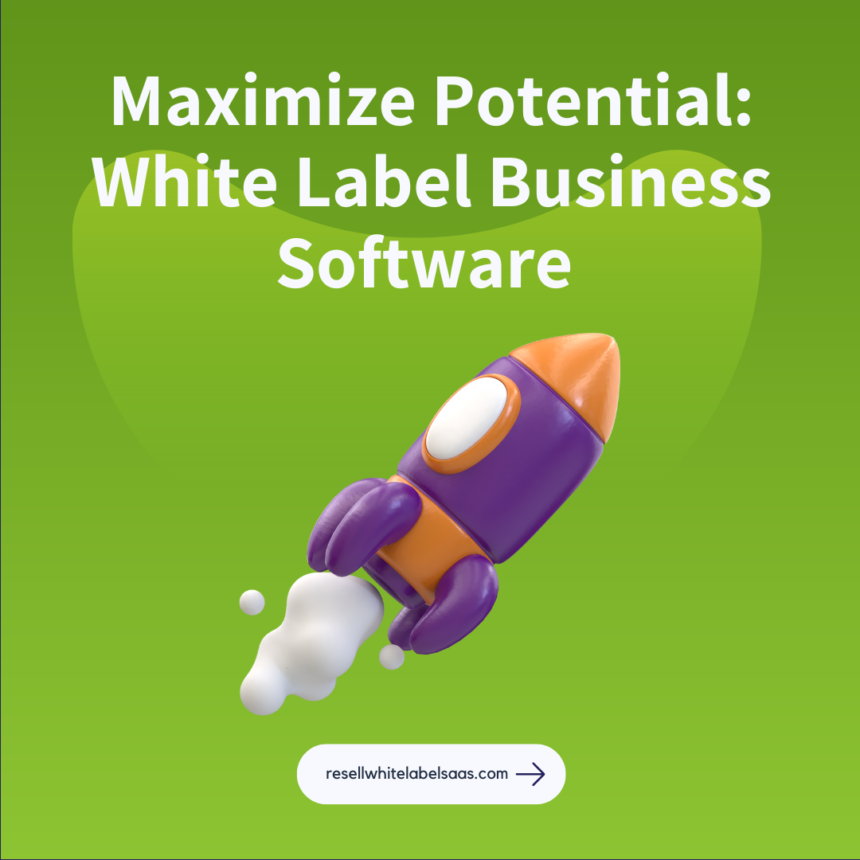 Maximize Potential: White Label Business Software