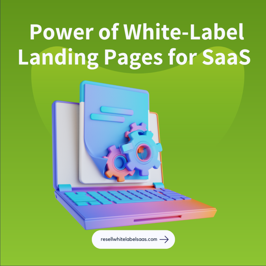 Unlock the Power of White-Label Landing Pages for SaaS Business