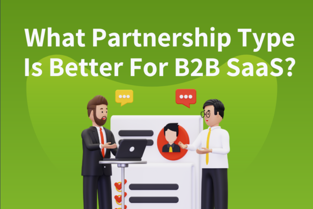What Partnership Type Is Better For B2B SaaS?