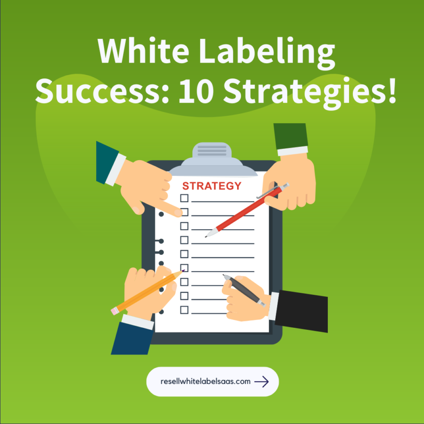 White Labeling Success: 10 Strategies!